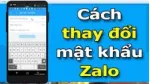   Cách đổi mật khẩu Zalo trên điện thoại. 