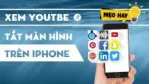 Hướng dẫn nghe nhạc từ video YouTube trên màn hình khóa của iPhone, iPad. 
